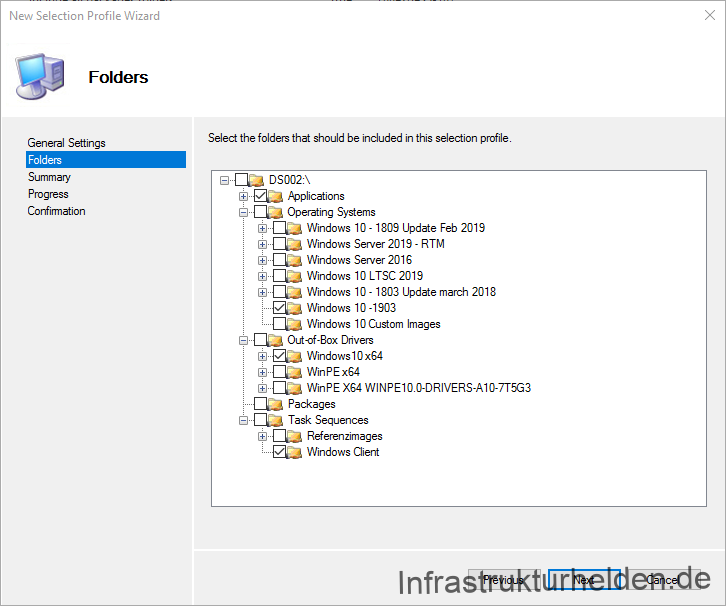 Computergenerierter Alternativtext:
New Selection Profile Wizard 
Folders 
General Settings 
Foldeæ 
Summary 
Progress 
Select the foldeß that should be included in this selection Profile 
DS002\ 
Applications 
S Operating Systems 
Windows 10- 1809 Update Feb 2019 
W.ndows Server - RTM 
Windows Server 2016 
W.ndows 10 LTSC201S 
Windows 10- 1803 Updatemarch 2018 
W.ndows 10-1903 
Windows 10 Custom Images 
S Outof-80x Drivers 
WindowsIOx64 
WnPEx64 
WnPEX64 WINPEIOO-DRIVERS-AIO-7T5G3 
Packagas 
Task Sequences 
Referenzimages 
Wndows Client 