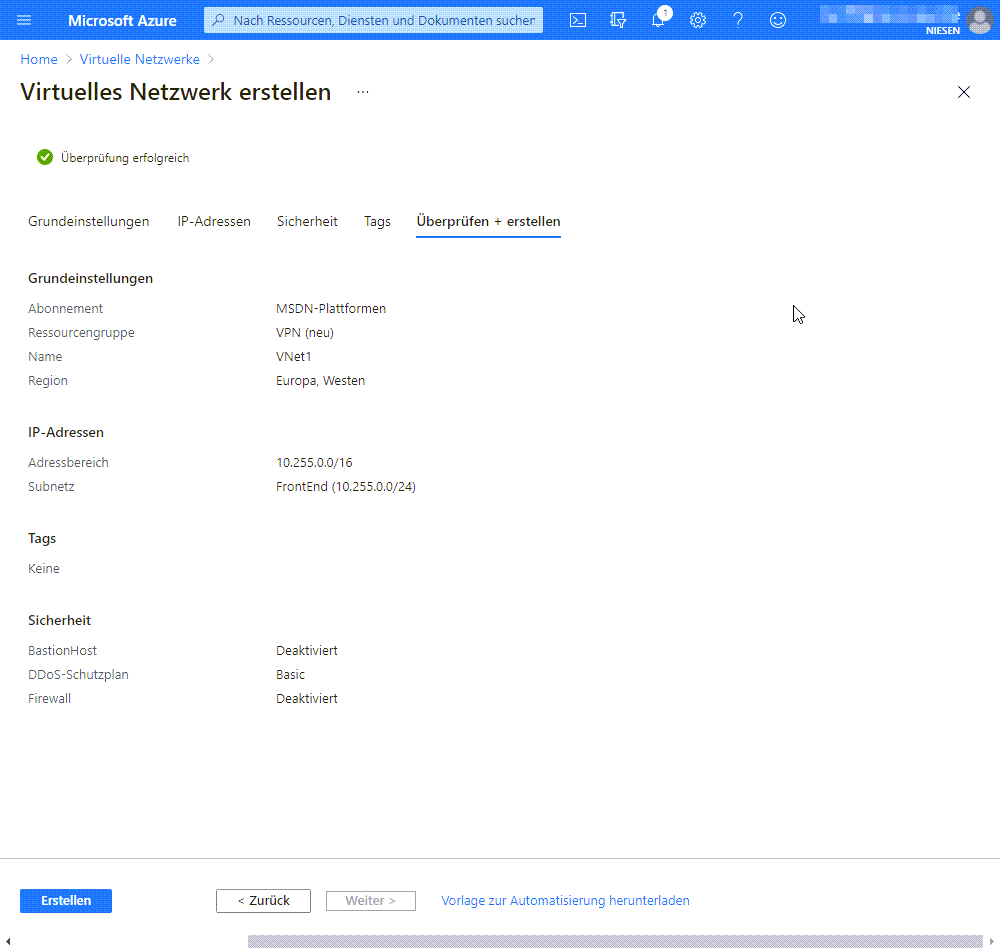 Anlegen eines Virtuellen Netzwerk in Azure - Network 08 Neues Netzwerk Step5 Ueberpruefen Erstellen des Virtuellen Netzwerkes - Überprüfen + erstellen Überprüfen Sie die Einstellungen und klicken, wenn alles in Ordnung ist auf "Erstellen"