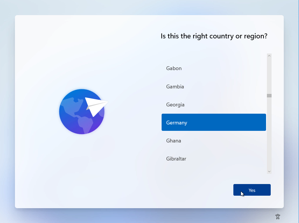 Windows 11 Installation - Erste Einblicke - computergenerierter alternativtext is this the ri Computergenerierter Alternativtext:
Is this the right country or region?
Gabon
Gambia
Georgia
Germany
Ghana
Gibraltar
Yes