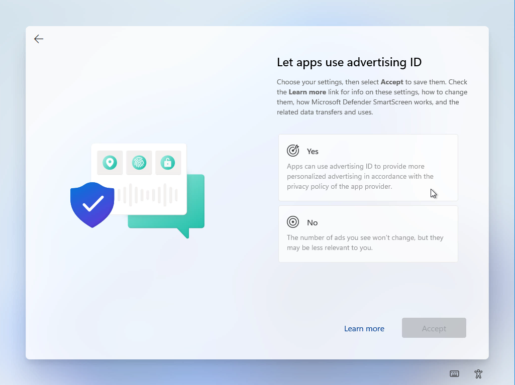 Windows 11 Installation - Erste Einblicke - computergenerierter alternativtext o o let apps Computergenerierter Alternativtext:
O
O
Let apps use advertising ID
Choose Your settings, then select Accept to save them. Check
the Learn more link for info on these settings, how to change
them, how Microsoft Defender SmartScreen works, and the
related data transfers and uses.
Yes
Apps can use advertising ID to provide more
personalized advertising in accordance With the
privacy policy of the app provider.
The number of ads you see won't change, but they
may be less relevant to you.
Leam more