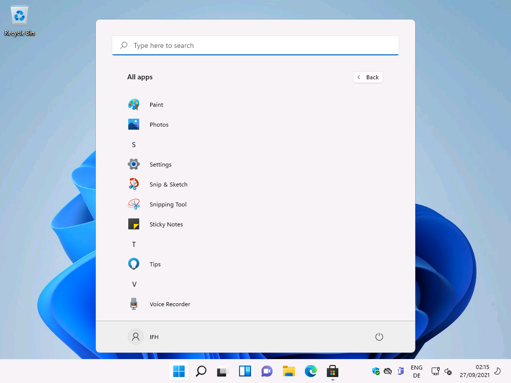 Windows 11 Installation - Erste Einblicke - recycle bin p type here to search all apps s p Recycle Bin
p Type here to search
All apps
s
Paint
Photos
Settings
Snip & Sketch
Snipping Tool
Sticky Notes
Tips
Voice Recorder
IFH
Back
C)
ENG
02:15
27/09/2021
