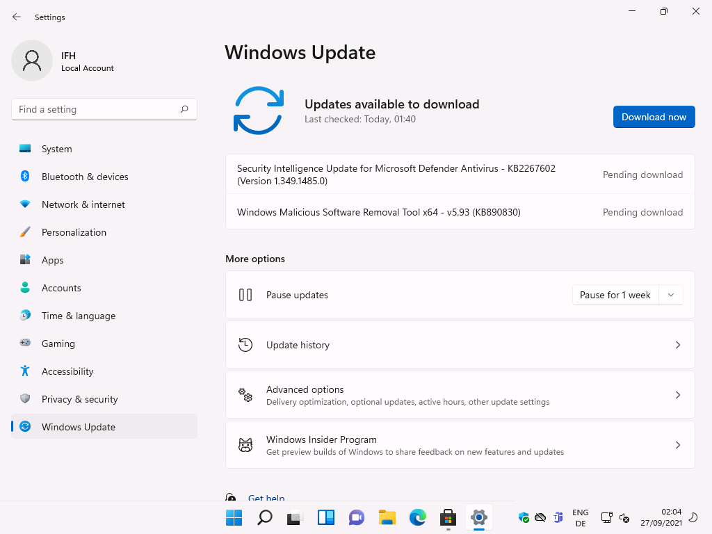 Windows 11 Installation - Erste Einblicke - settings local account f ind a setting system 9 Settings
Local Account
F-ind a setting
System
Bluetooth & devices
Network & internet
Personalization
Apps
Accounts
Time & language
Gaming
Accessibility
Privacy & security
Windows Update
Windows Update
Updates available to download
Last checked: Today, 01:40
Security Intelligence Update for Microsoft Defender Antivirus - K82267602
(Version 1.349.1485.0)
Windows Malicious Software Removal Tool x64 - vS.93 (KB890830)
More options
Pause updates
Update history
Advanced options
Delivery optimization, optional updates, active hours, other update settings
Windows Insider Program
Get preview builds of Windows to share feedback on new features and updates
Download now
Pending download
Pending download
Pause for 1 week
ENG
02:04
27/09/2021
